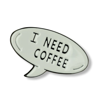 Pin "I need coffee"