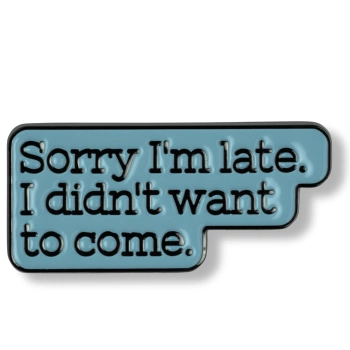 Pin "Sorry i'm late..."