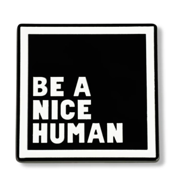 Pin be a nice human